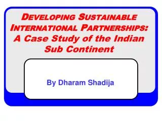 Developing Sustainable International Partnerships: A Case Study of the Indian Sub Continent