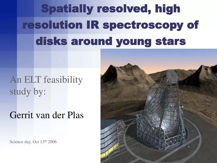 spatially resolved high resolution ir spectroscopy of disks around young stars