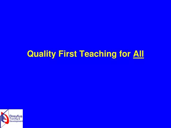 quality first teaching for all