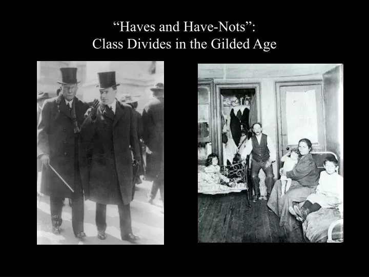 haves and have nots class divides in the gilded age