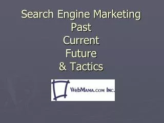 Search Engine Marketing Past Current Future &amp; Tactics