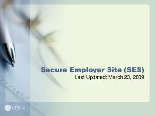 Secure Employer Site (SES) Last Updated: March 23, 2009