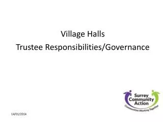 Village Halls Trustee Responsibilities/Governance 14/01/2014