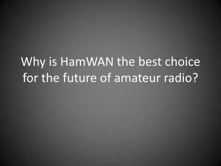 why is hamwan the best choice for the future of amateur radio