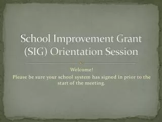 School Improvement Grant (SIG) Orientation Session
