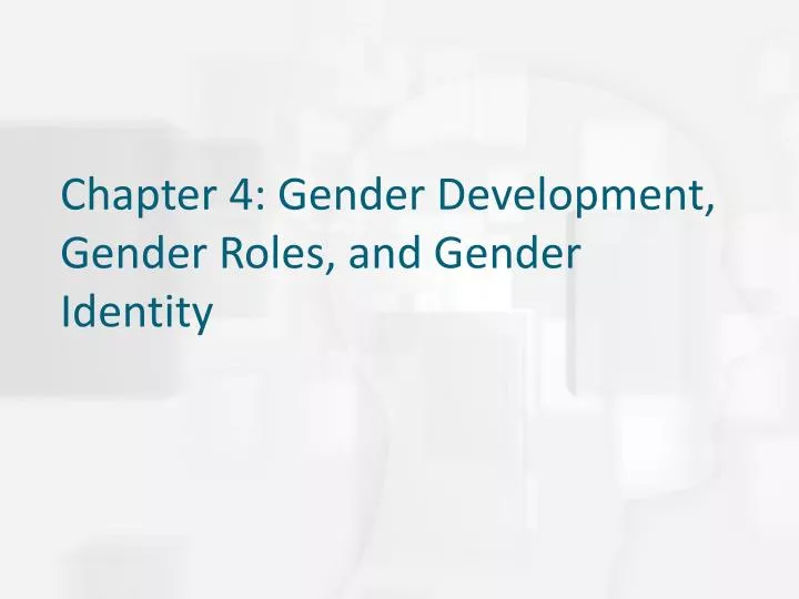 chapter 4 gender development gender roles and gender identity