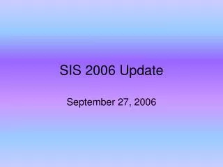 SIS 2006 Update