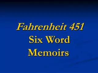 Fahrenheit 451 Six Word Memoirs