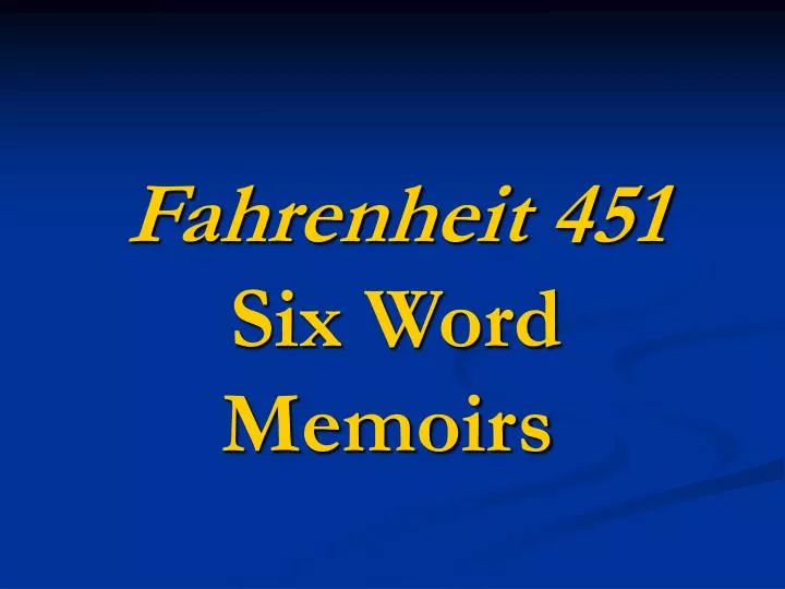 fahrenheit 451 six word memoirs