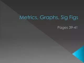 Metrics, Graphs, Sig Figs