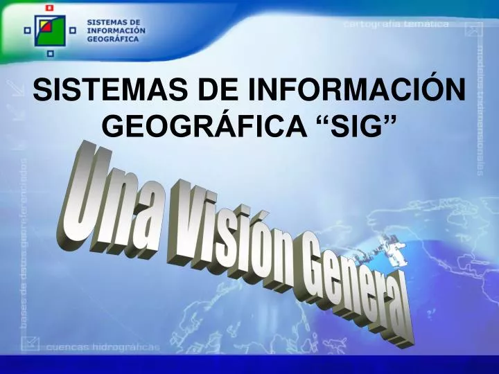 PPT - SISTEMAS DE INFORMACIÓN GEOGRÁFICA “SIG” PowerPoint Presentation ...