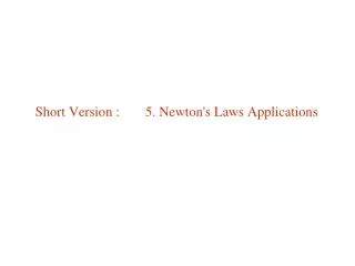 short version 5 newton s laws applications