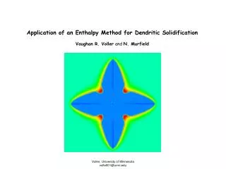 Application of an Enthalpy Method for Dendritic Solidification Vaughan R. Voller and N. Murfield