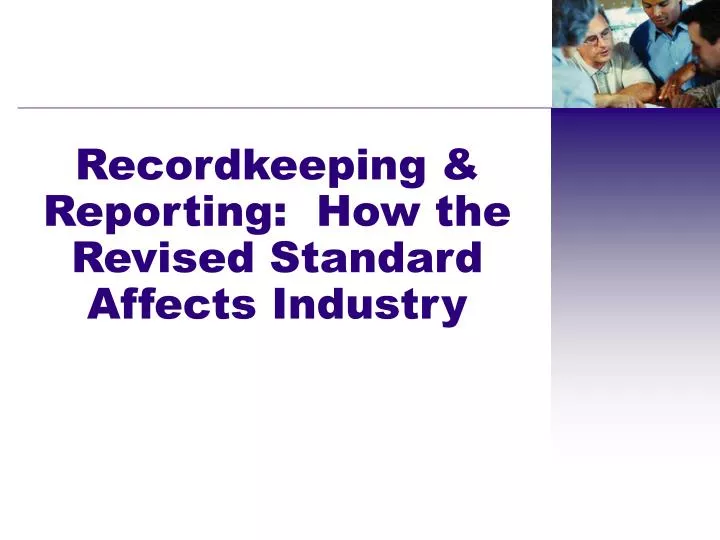 recordkeeping reporting how the revised standard affects industry