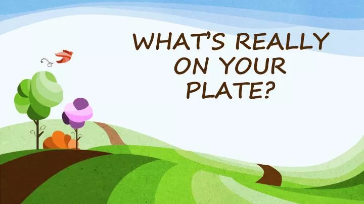 what s really on your plate