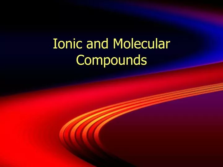 ionic and molecular compounds