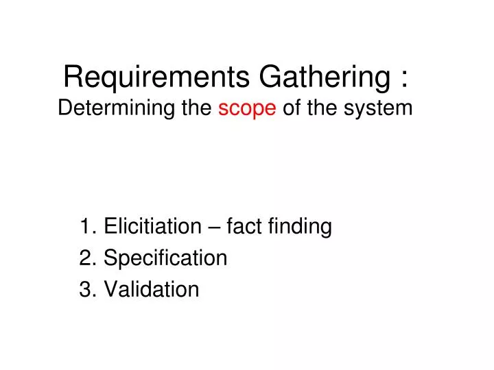 requirements gathering determining the scope of the system
