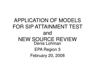 APPLICATION OF MODELS FOR SIP ATTAINMENT TEST and NEW SOURCE REVIEW