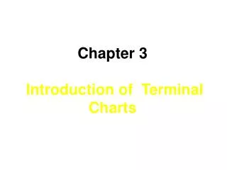 Chapter 3 Introduction of Terminal Charts