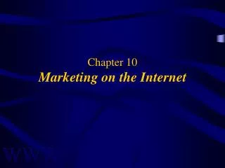 Chapter 10 Marketing on the Internet