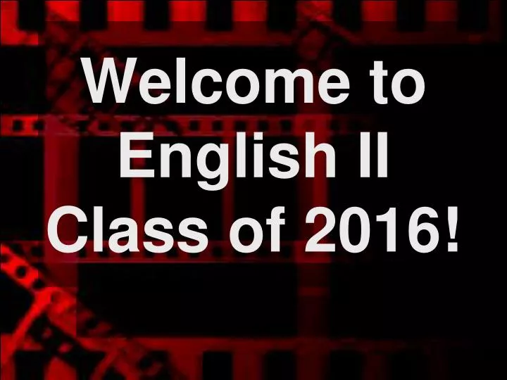 welcome to english ii class of 2016