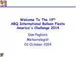Welcome To The 19 th ABQ International Balloon Fiesta America ’ s Challenge 2014