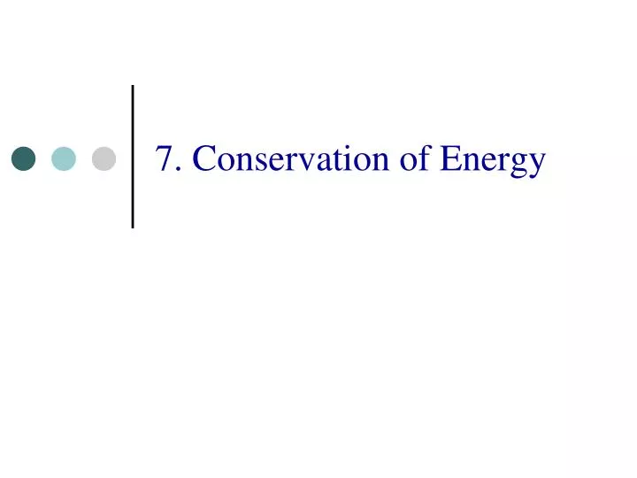 7 conservation of energy