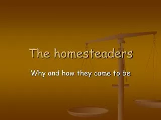 The homesteaders