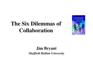The Six Dilemmas of Collaboration