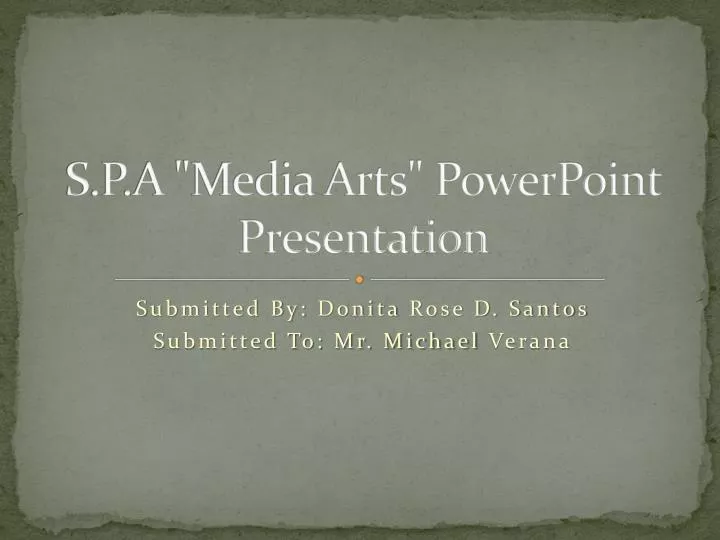 s p a media arts powerpoint presentation
