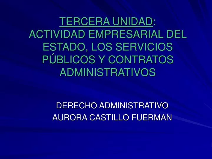 tercera unidad actividad empresarial del estado los servicios p blicos y contratos administrativos