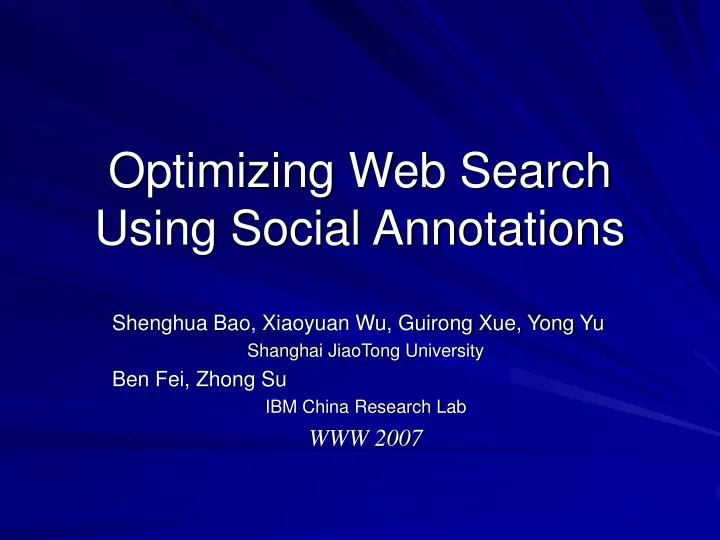 optimizing web search using social annotations