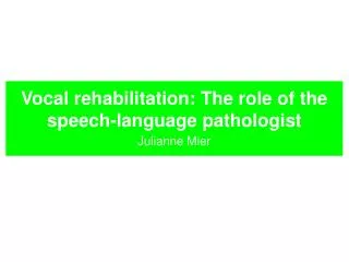 Vocal rehabilitation: The role of the speech-language pathologist