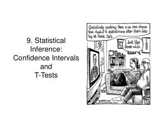 9. Statistical Inference: Confidence Intervals and T-Tests