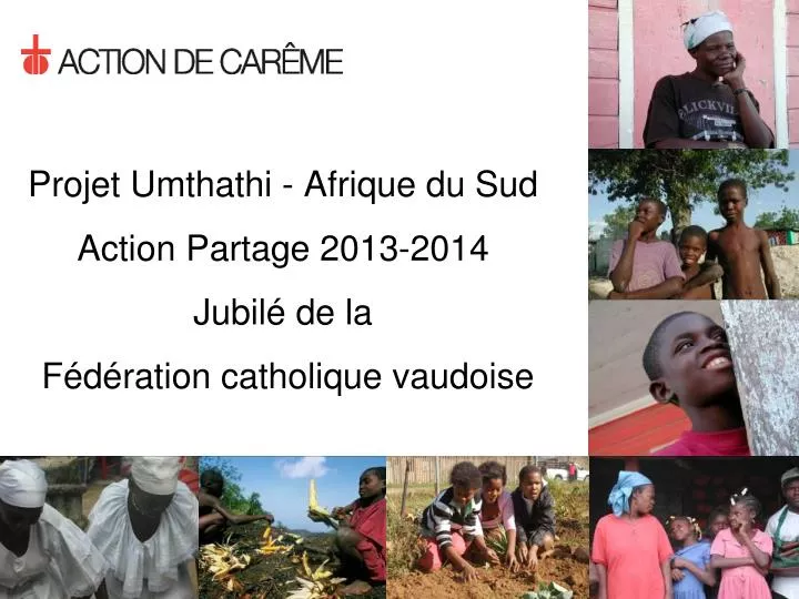 projet umthathi afrique du sud action partage 2013 2014 jubil de la f d ration catholique vaudoise