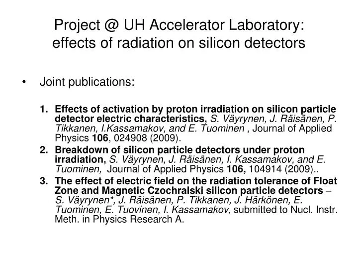 project @ uh accelerator laboratory effects of radiation on silicon detectors
