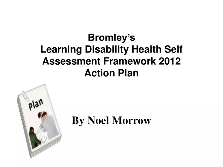 bromley s learning disability health self assessment framework 2012 action plan
