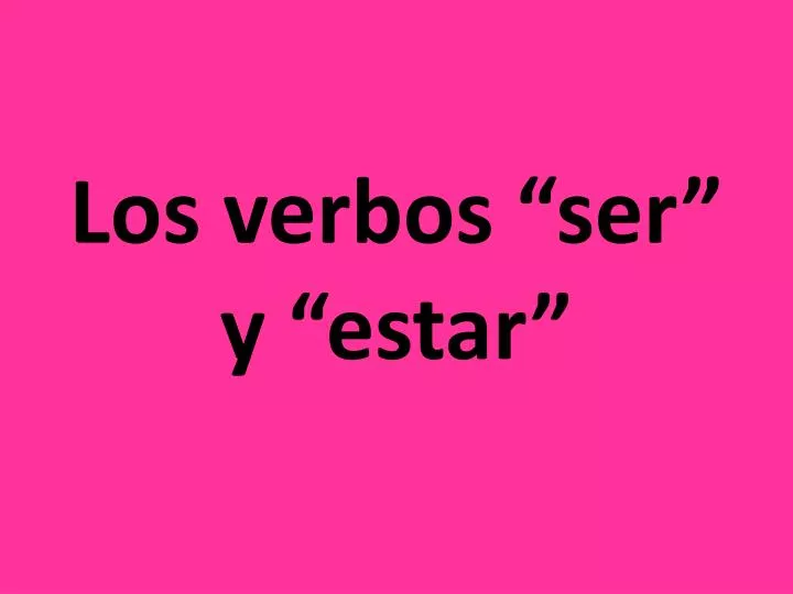 los verbos ser y estar