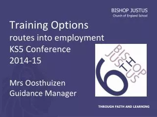 Training Options routes into employment KS5 Conference 2014-15 Mrs Oosthuizen Guidance Manager