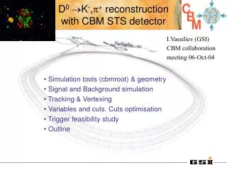 D 0 ?K - ,? + reconstruction with CBM STS detector