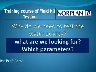 Why do we need to test the water quality? what are we looking for? Which parameters?