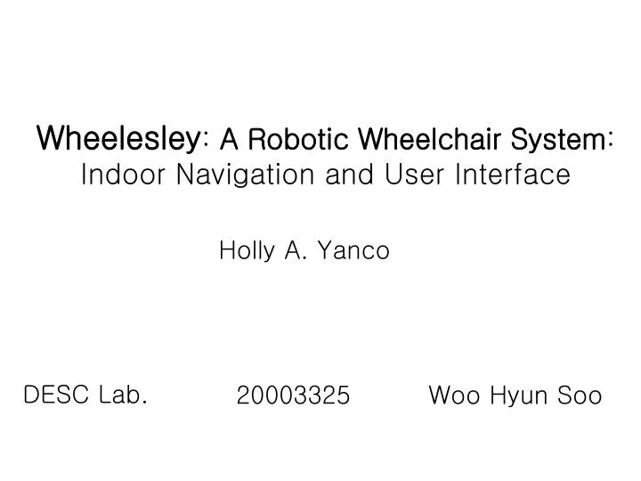 wheelesley a robotic wheelchair system indoor navigation and user interface