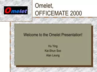 Omelet, OFFICEMATE 2000