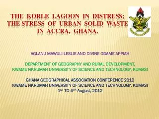 THE KORLE LAGOON IN DISTRESS; THE STRESS OF URBAN SOLID WASTE IN ACCRA, GHANA.