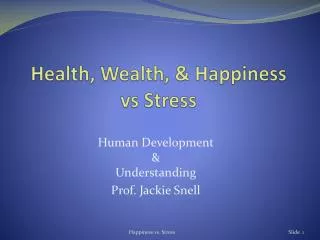 Health, Wealth, &amp; Happiness vs Stress