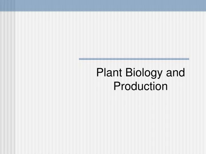 plant biology and production