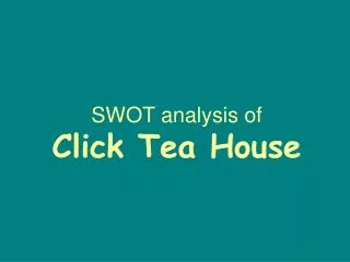 SWOT analysis of Click Tea House