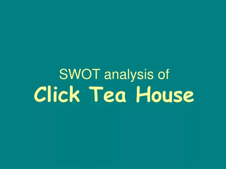swot analysis of click tea house