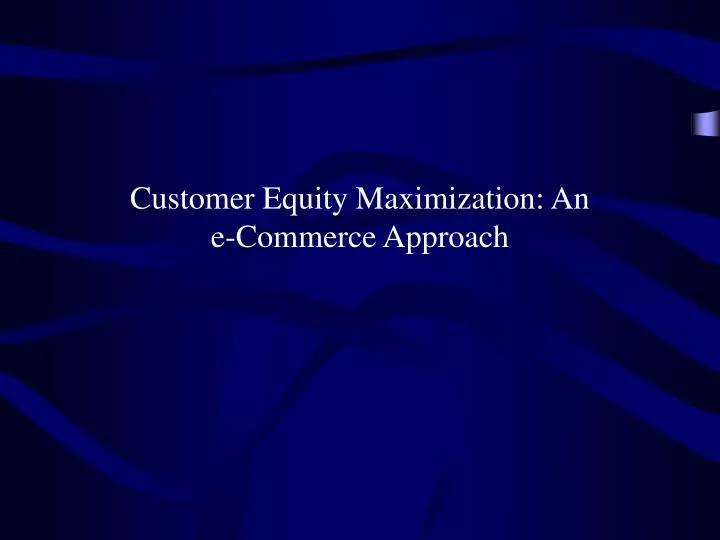customer equity maximization an e commerce approach