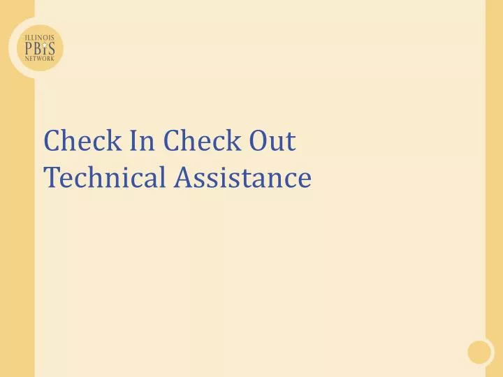 check in check out technical assistance